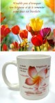 Mug "Noublie pas dinvoquer ton Seigneur et de le remercier pour tous ses bienfaits" - Tulipes